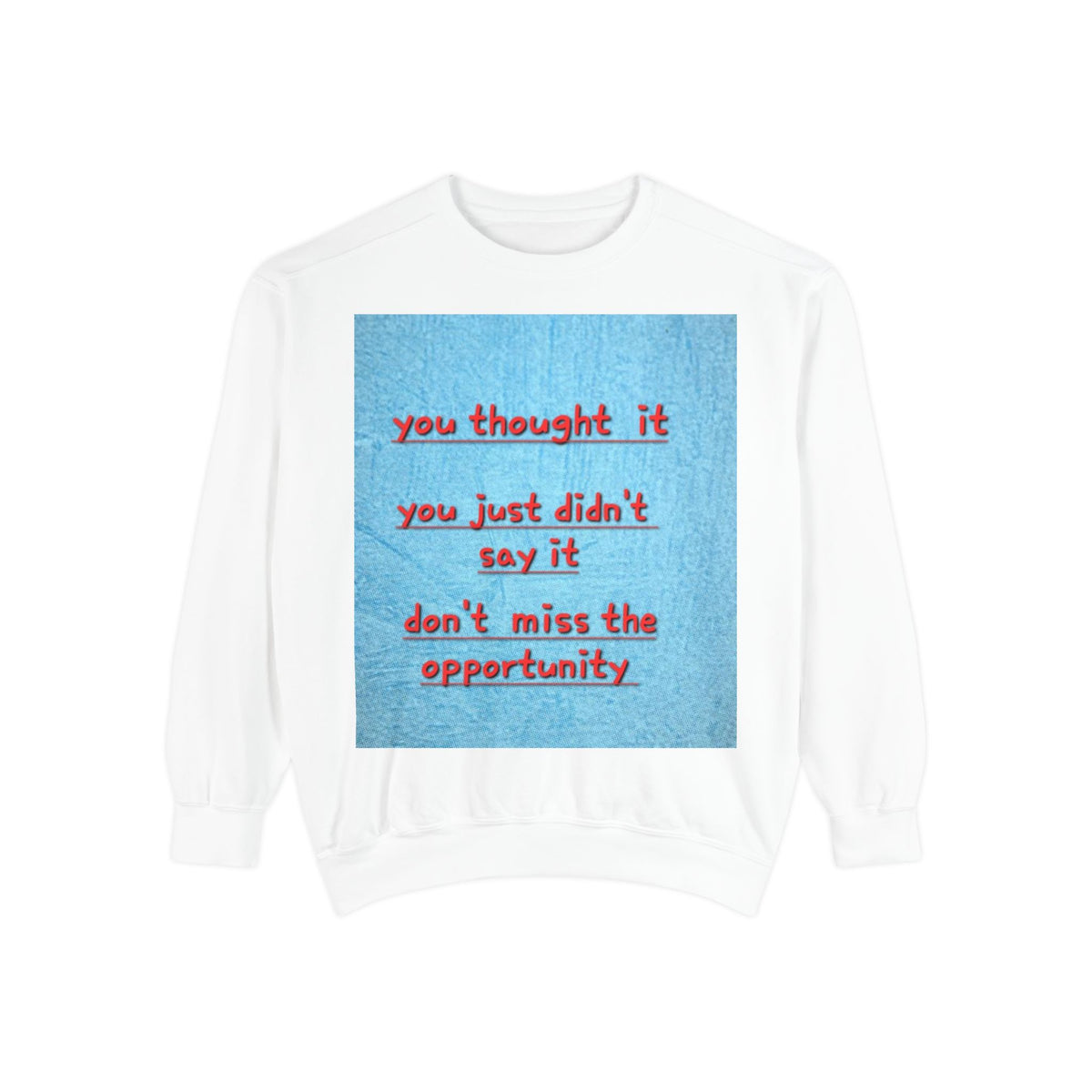 Motivational Sweatshirt — “You Thought It” Inspirational Quote Crewneck