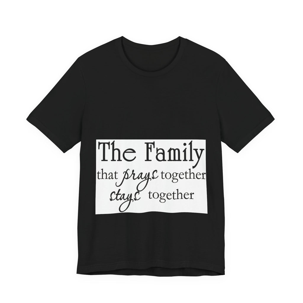 Family Prayer Tee — "The Family that prays together stays together" Inspirational T-Shirt