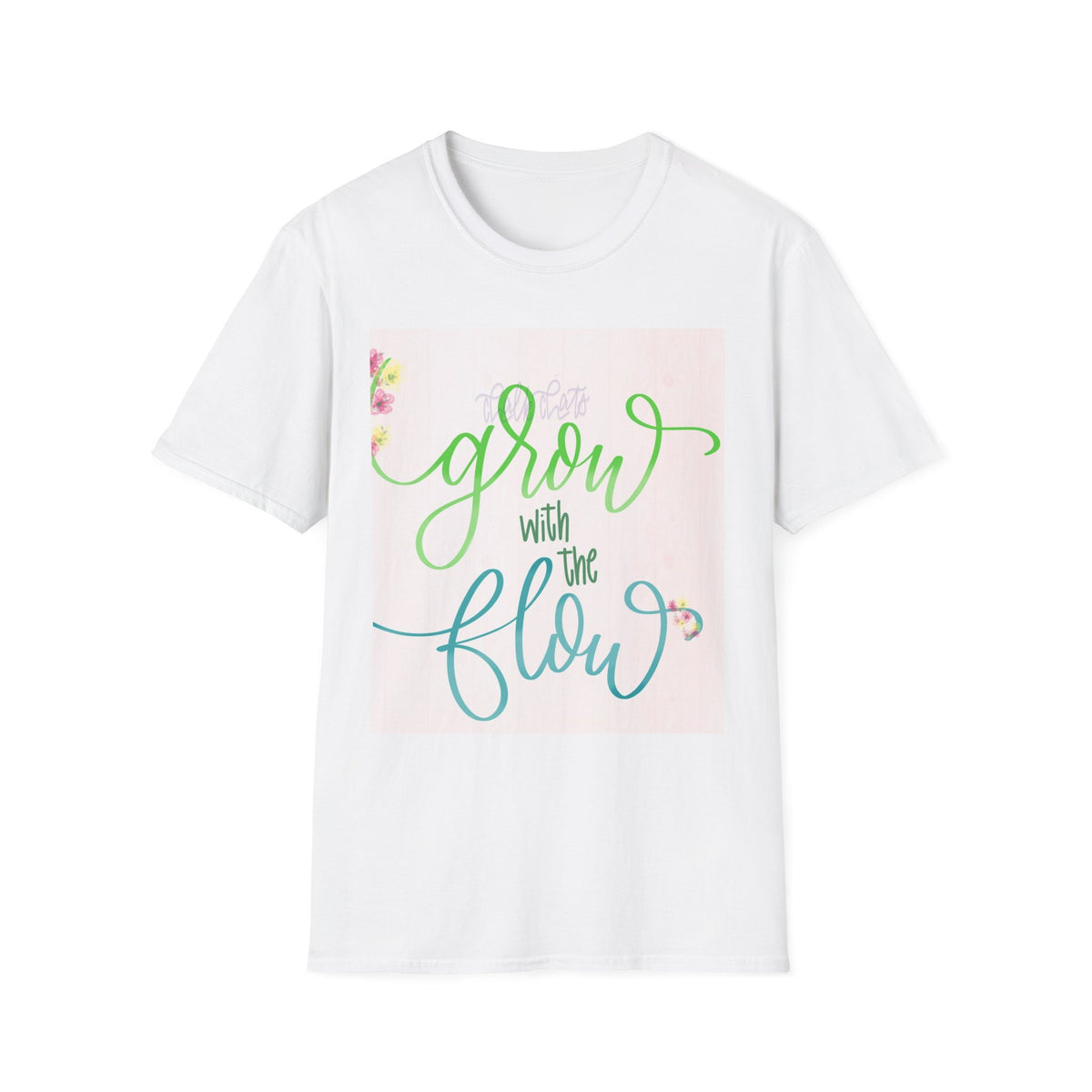 Grow With The Flow T-Shirt — Floral Inspirational Tee for Gardeners & Self-Care