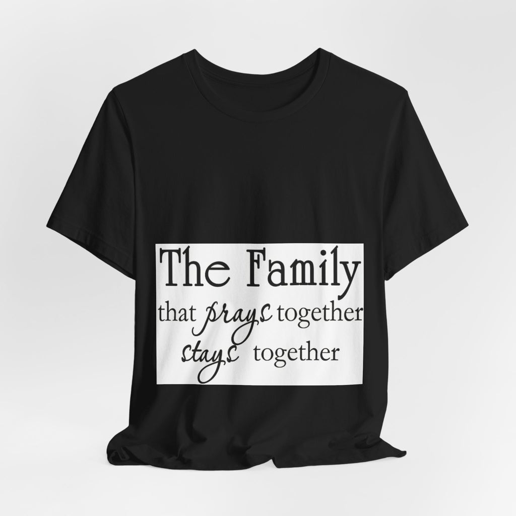 Family Prayer Tee — "The Family that prays together stays together" Inspirational T-Shirt