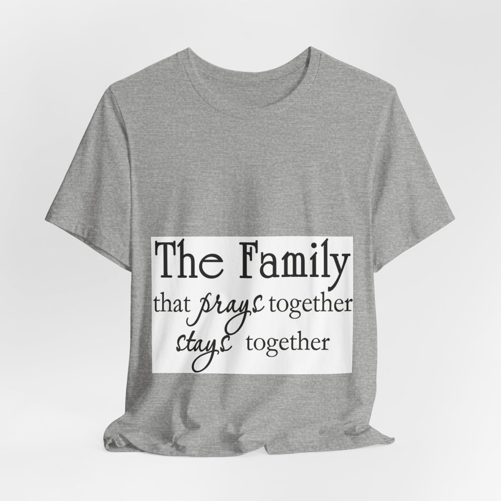 Family Prayer Tee — "The Family that prays together stays together" Inspirational T-Shirt