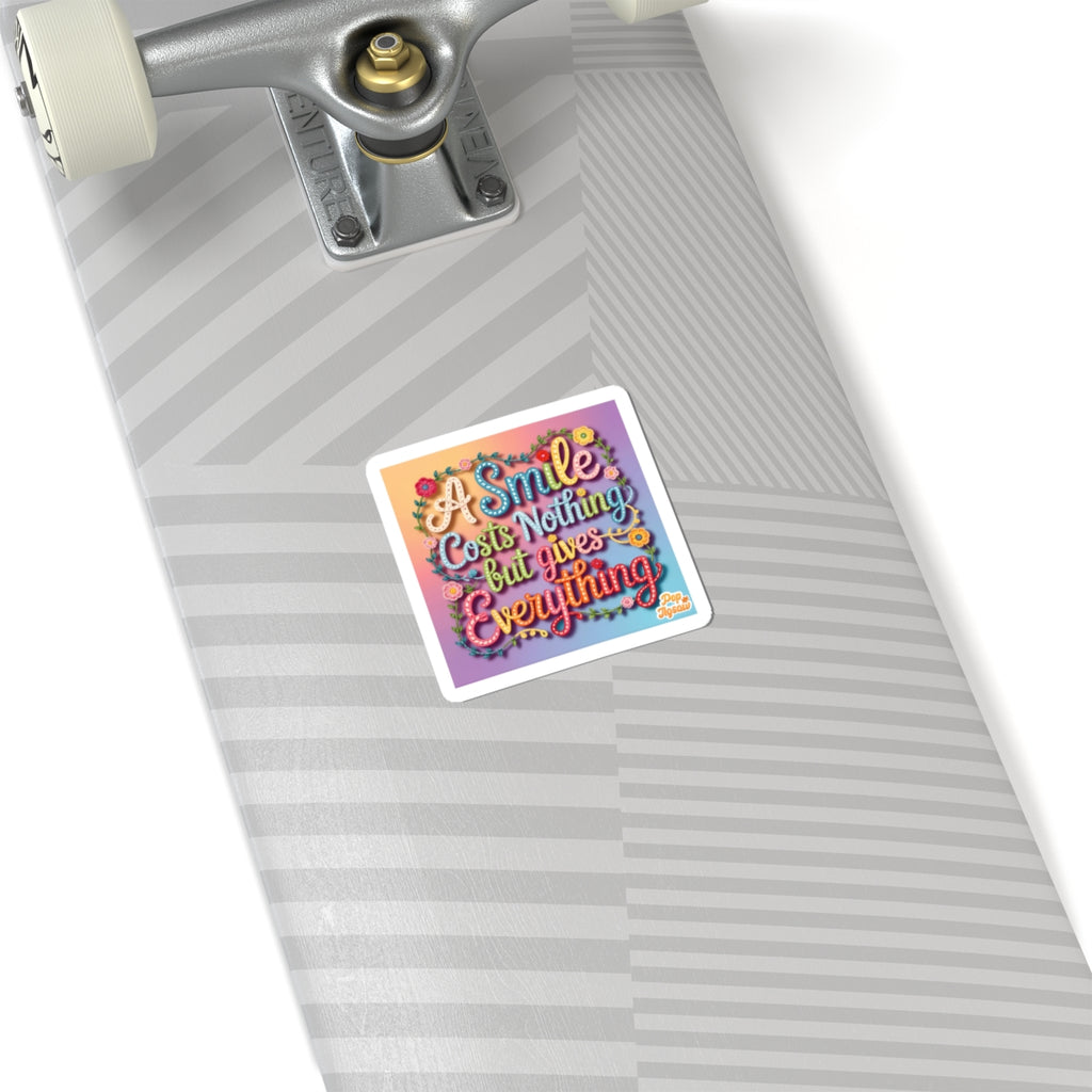 Sticker — "A Smile Costs Nothing But Gives Everything" Colorful Inspirational Kiss-Cut Sticker
