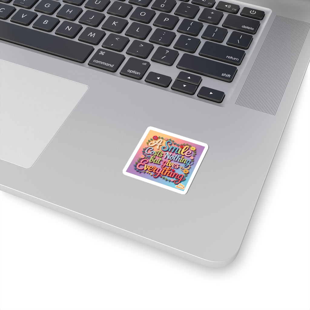 Sticker — "A Smile Costs Nothing But Gives Everything" Colorful Inspirational Kiss-Cut Sticker